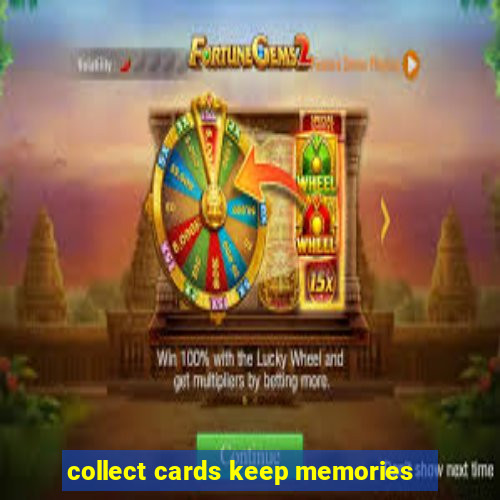 collect cards keep memories